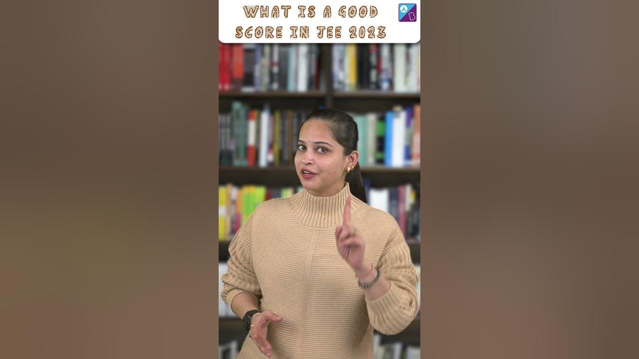what-is-a-good-score-in-jee-mains-2023-how-to-score-more-marks-in-jee