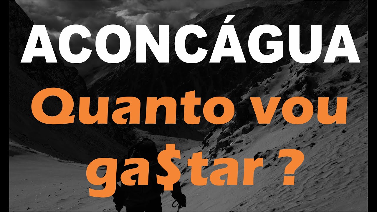 Quanto vou gastar pra subir o Aconcágua ? 2023 / 2024 