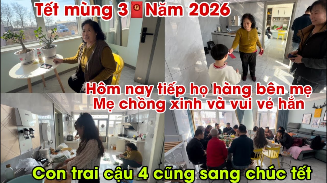 #795🇨🇳Tết Mùng 3🧧Họ Hàng bên Mẹ Chồng sang Chúc Tết|Mẹ xinh và Vui Vẻ Hẳn,con Trai cậu 4 Cũng về Tết