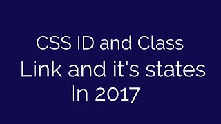CSS Id and class attribute, link and its states| 2017