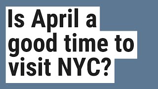 Celebrity Is April a good time to visit NYC? Wealth
