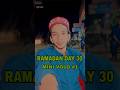 Ramadan day 30 minivlog shorts jaoramuharram04