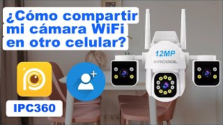 IPC360 HOME ¿Cómo compartir y tener mi cámara wifi en dos celulares y ¿Cómo dejar de compartirla