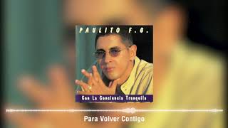 Video thumbnail of "Paulito FG - Para Volver Contigo (Audio Oficial)"