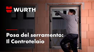 Posa del serramento: Come realizzarla ad Arte. Il fissaggio del CONTROTELAIO | Würth