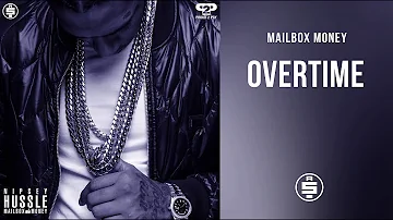 Overtime -  Nipsey Hussle (Mailbox Money)