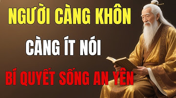 Cổ Nhân Dạy: Người Càng Khôn Càng Ít Nói – Bí Quyết Sống An Yên Và Bản Lĩnh