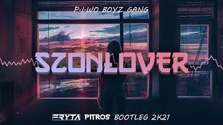 P.I.WO BOYZ GANG - SZONLOVER (FRYTA & PitroS Bootleg 2K21)