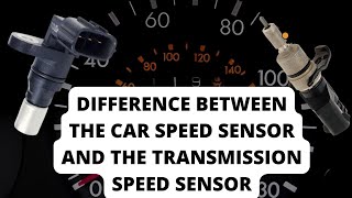 Difference between the Car speed sensor and transmission speed sensor