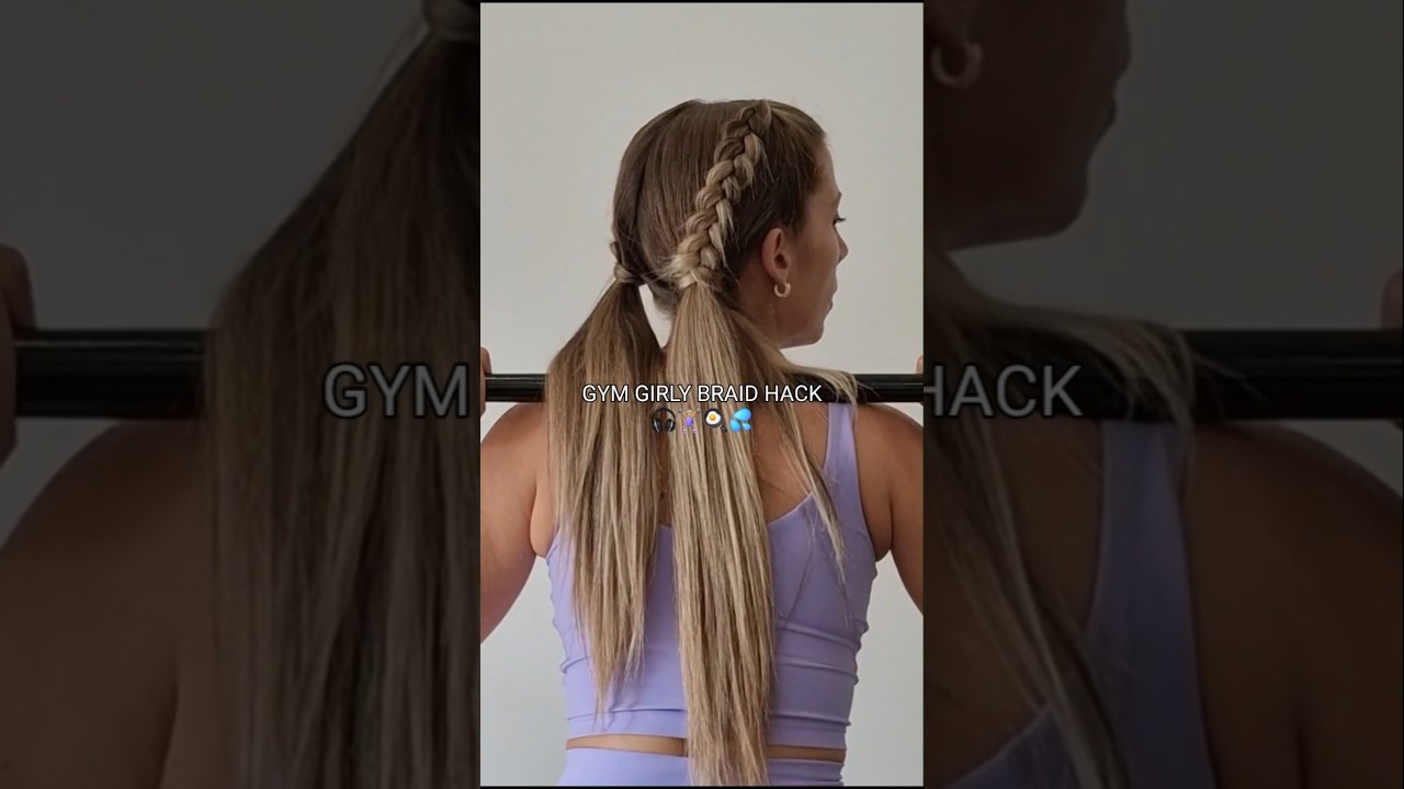 GYM GIRL BRAID HACK 🏋🏼‍♀️ 