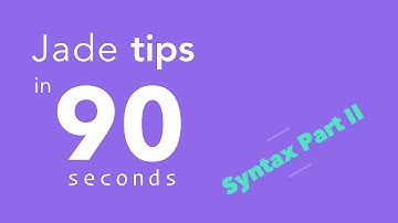 Jade / Pug Tips in 90 Seconds - #8 Syntax Part II
