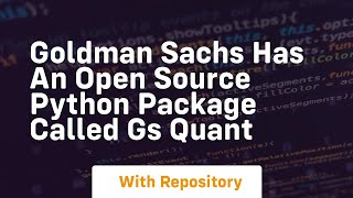Goldman sachs has an open source python package called gs quant