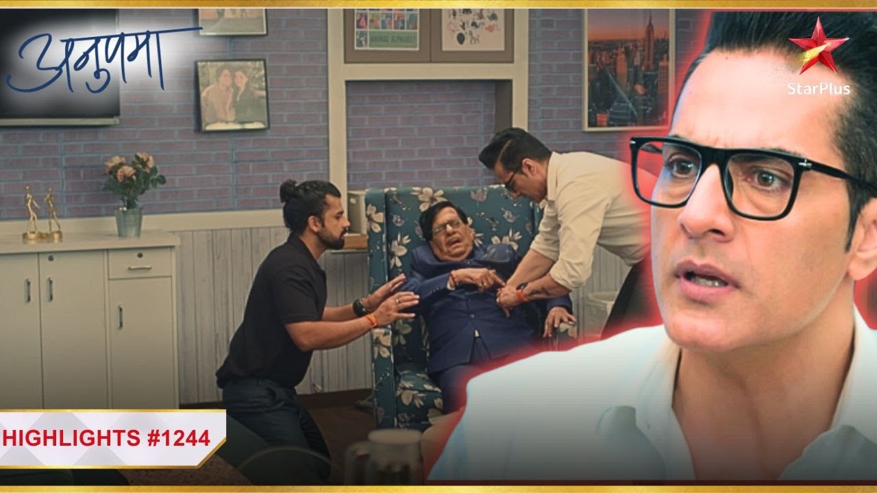 Bapuji ka haal dekh darr gaya Vanraj! | Ep.1244 | Highlights | Anupama | Mon-Sun | 10PM