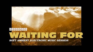 Waiting for | Soft Ambient electronic music - ReMOTE37SL Absynth3 Czynth SynthLab Superteclados.com