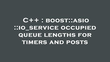 C++ : boost::asio::io_service occupied queue lengths for timers and posts
