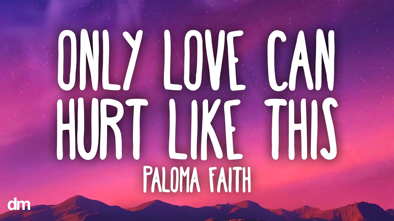 Only Love Can Hurt Like This Tekst Paloma Faith - Only Love Can Hurt Like This (Lyrics) - YouTube