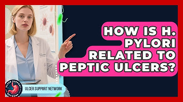 How Is H. Pylori Related to Peptic Ulcers? | Ulcer Support Network News