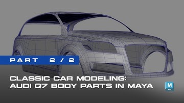 Classic Car Modeling: Audi Q7 Body Parts in Maya - Part 2/2