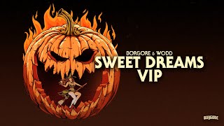 Borgore X Wodd - Sweet Dreams Vip