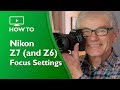 Nikon Z7 (and Z6) - How to focus