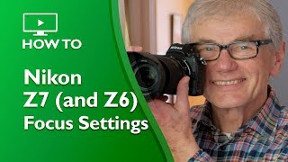 Nikon Z7 (and Z6) - How to focus