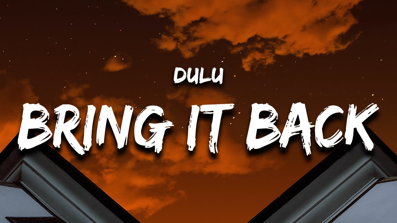 Dulu - Bring It Back (Lyrics) Bring It Back, Turn Around