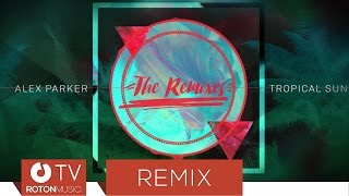 Alex Parker - Tropical Sun (VIP Remix) Resimi