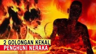 NAUDZUBILLAH, Inilah 2 Golongan Kekal Penghuni Neraka. (Jangan Sampai Termasuk)