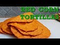 TORTILLAS ROJAS | Red Corn Tortillas Recipe | Soft Corn Tortillas