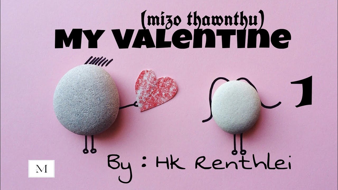 My Valentine- 1// Ziaktu : Hk Renthlei#mizo_love_story 