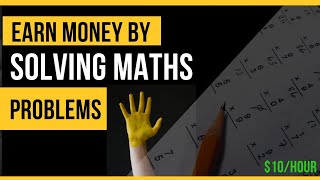 Earn up to $10 per hour solving maths questions, get paid for solving maths questions - top 3 sites