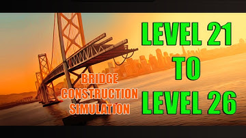 Bridge Construction Simulator 3 stars all 21 22 23 24 25 26 levels