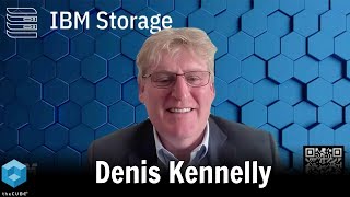 Denis Kennelly, IBM Storage | IBM: Future-Ready Storage