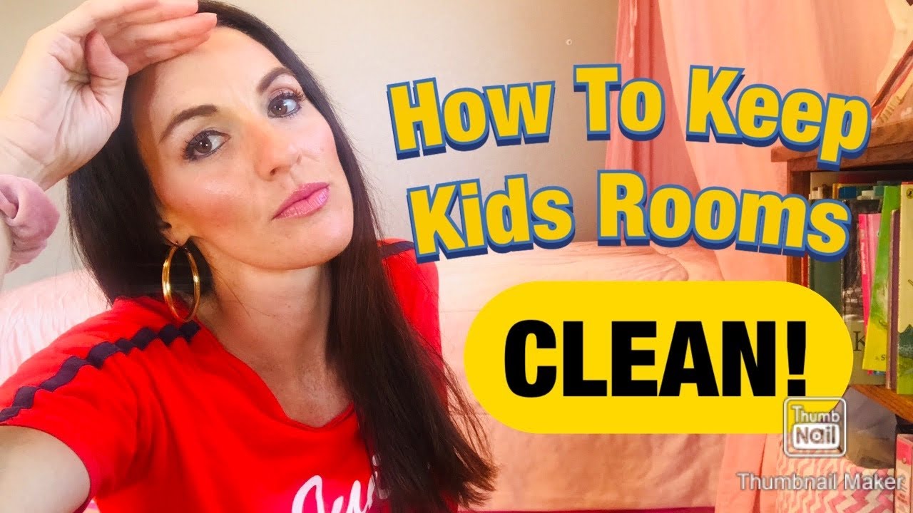 Ten Tips For Teaching Kids How To Keep Their Rooms Clean / Extreme ...