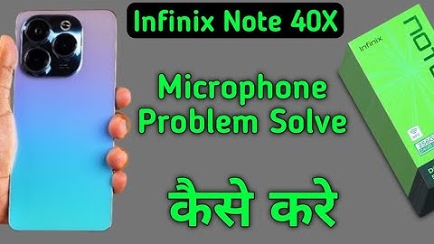 infinix note 40x mic speaker not working, infinix note 40x ka microphone problem solve kaise karen