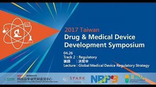 2017-04-26_Track 2 : Regulatory_洪哲章_Global Medical Device Regulatory Strategy