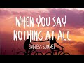 When you say nothing at all  music travel love endless summer lyrics