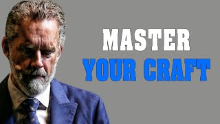 How To MASTER Your Craft AND Become The Best In Your Field - Jordan Peterson Motivation