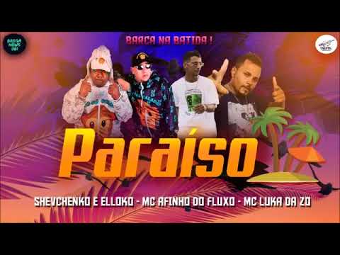 PARAÍSO - AFINHO DO FLUXO SHEVCHENKO E ELLOKO LUKA DA ZO