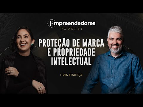 Empreendedores #21: Proteção de marca e propriedade intelectual, com Livia Franca