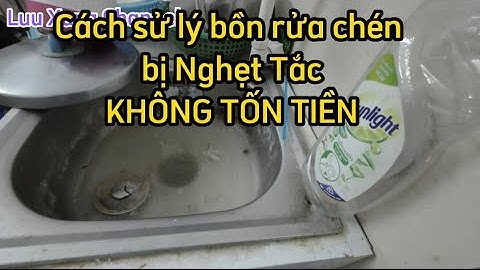 Cách sử lý bồn rửa chén bị nghẹt tắc | ĐƠN GIẢN KHÔNG TỐN TIỀN | LUU XUNG CHANNEL
