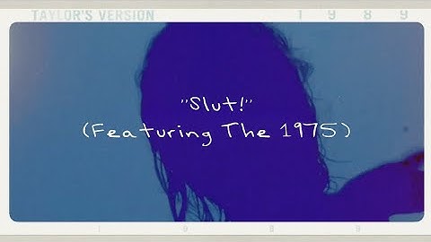 Taylor Swift - "Slut!" (Featuring The 1975) (Taylor