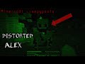 Minecraft creepypasta | Distorted Alex
