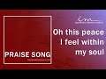 PRAISE SONG Oh This Peace I Feel Within My Soul Maranatha Christian Church PRAISE SONG Oh This Peace I Feel Within My Soul Maranatha Christian Church
