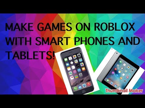 How To Make A Game On Roblox With Tablet And Smartphone Youtube