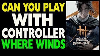 Can You Play Where Winds Meet With a Controller ? screenshot 4