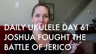 Vignette de la vidéo "Joshua Fought the Battle of Jericho : Daily Ukulele DAY 61"