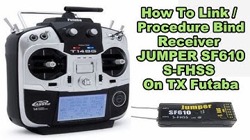 How To Link / Procedure Bind + Mode S-bus - Receiver JUMPER SF610 S-FHSS On TX Futaba - French