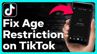 how to fix age restrictions on tiktok