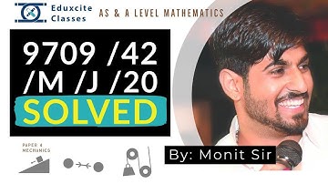 AS & A Level Mathematics 9709 (Mechanics) | 9709/42/M/J/20 | Completely Solved by Monit Sir